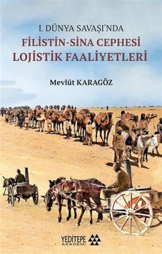 1.Dünya Savaşı’nda Filistin-Sina Cephesi Lojistik Faaliyetleri