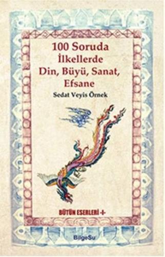 100 Soruda İlkellerde Din, Büyü, Sanat, Efsane