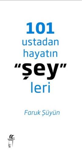 101 Ustadan Hayatın "Şey"leri