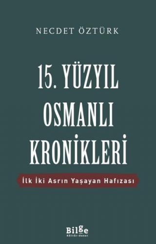 15. Yüzyıl Osmanlı Kronikleri - İlk İki Asrın Yaşayan Hafızası