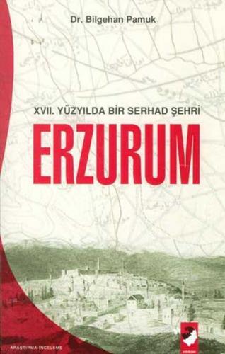 17. Yüzyılda Bir Serhad Şehri Erzurum