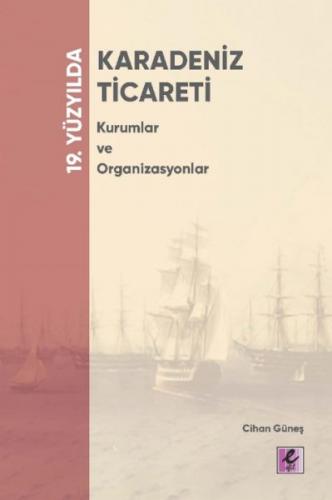 19. Yüzyılda Karadeniz - Ticareti Kurumlar ve Organizasyonlar