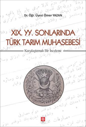 19. YY. Sonlarında Türk Tarım Muhasebesi - Karşılaştırmalı Bir İncelem