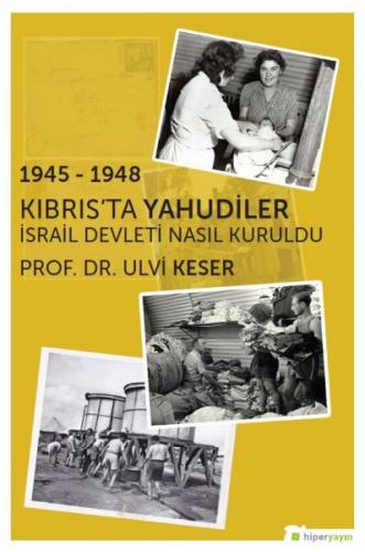 1945-1948 Kıbrıs’ta Yahudiler İsrail Devleti Nasıl Kuruldu