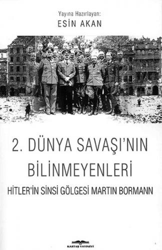 2. Dünya Savaşı'nın Bilinmeyenleri Hitler'in Sinsi Gölgesi Martin Borm