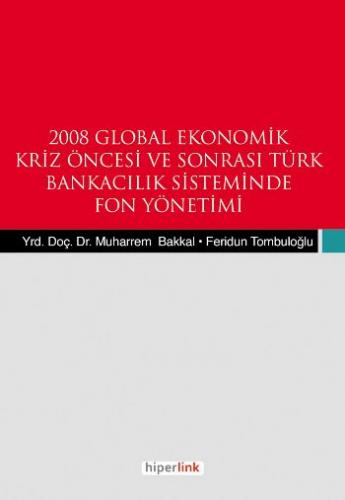 2008 Global Ekonomik Kriz Öncesi ve Sonrası Türk Bnakacılık Siteminde 