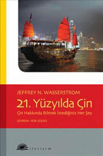 21. Yüzyılda Çin Çin Hakkında Bilmek İstediğiniz Her Şey