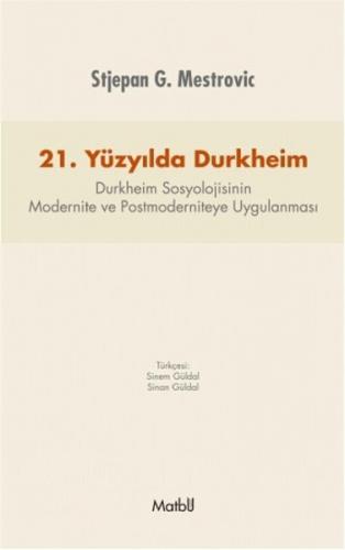 21. Yüzyılda Durkheim Durkheim Sosyolojisinin Modernite ve Postmoderni