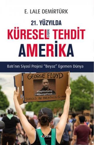 21. Yüzyılda Küresel(leşen) Tehdit Amerika - Batı’nın Siyasi Projesi B