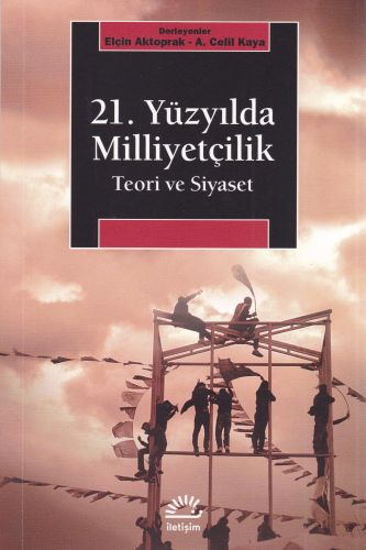 21. Yüzyılda Milliyetçilik Teorisi ve Siyaset