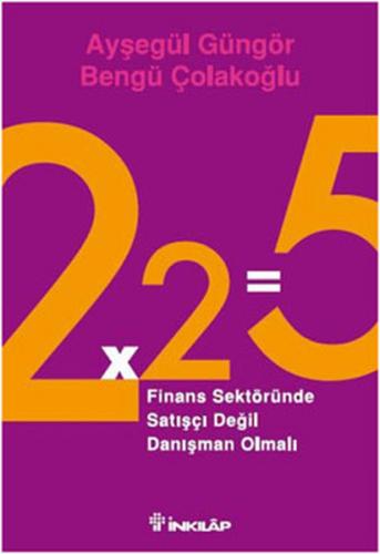 2x2=5 Finans Sektöründe Satışçı Değil Danışman Olmalı