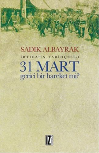 31 Mart Gerici Bir Hareket Mi? İrtica’ın Tarihçesi 1