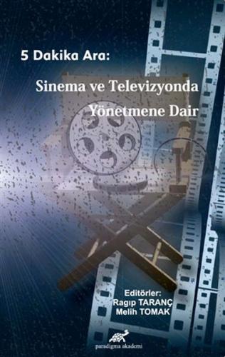 5 Dakika Ara: Sinema ve Televizyonda Yönetmene Dair