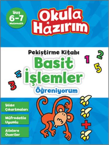 6-7 Yaş Matematik Pekiştirme Kitabı Basit İşlemler Öğreniyorum / Okula