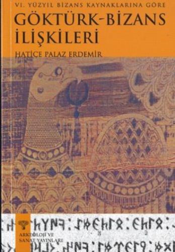 6.Yüzyıl Bizans Kaynaklarına Göre Göktürk-Bizans İlişkileri