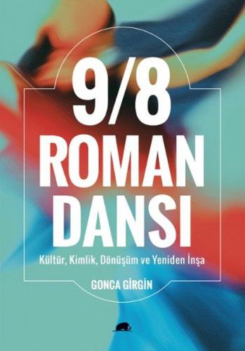 9/8 Roman Dansı : Kültür, Kimlik, Dönüşüm ve Yeniden İnşa