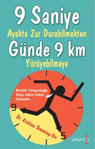 9 Saniye Ayakta Zor Durabilmekten Günde 9 Km Yürüyebilmeye