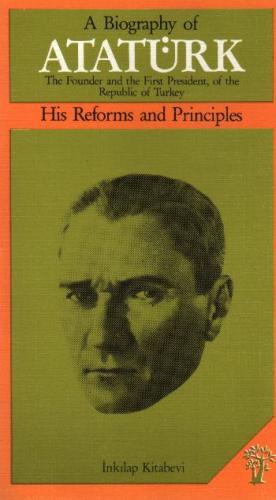 A Biography of Atatürk His Reforms and Principles