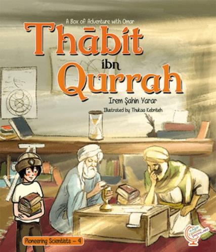 A Box of Adventure with Omar: Thabit ibn Qurrah Pioneering Scientists 