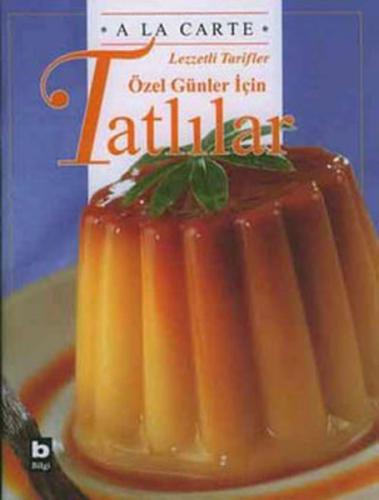 A La Carte Lezzetli Tarifler Özel Günler İçin Tatlılar