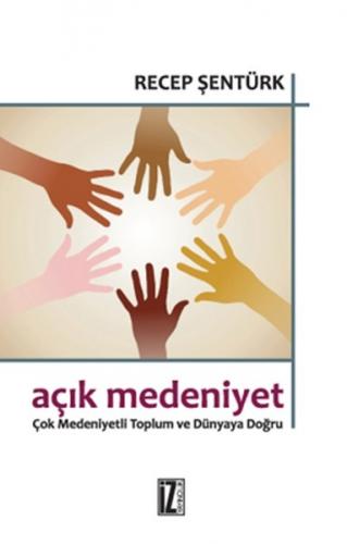 Açık Medeniyet Çok Medeniyetli Toplum ve Dünyaya Doğru