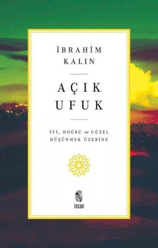 Açık Ufuk - İyi, Doğru ve Güzel Düşünmek Üzerine