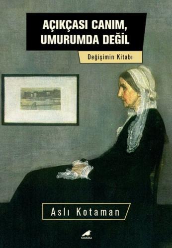 Açıkçası Canım, Umurumda Değil - Değişim Kitabı