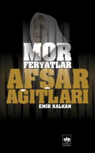 Afşar Ağıtları Mor Feryatlar