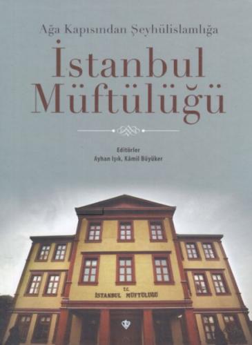 Ağa Kapısından Şeyhülislamlığa İstanbul Müftülüğü