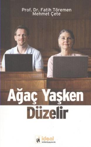 Ağaç Yaşken Düzelir