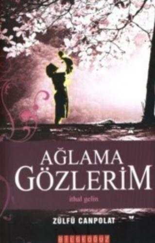 Ağlama Gözlerim İthal Gelin