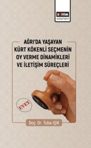 Ağrıda Yaşayan Kürt Kökenli Seçmenin Oy Verme Dinamikleri Ve İletişim 