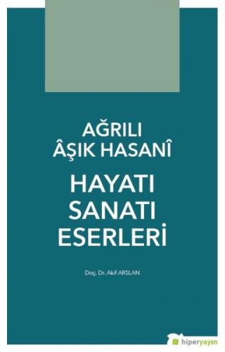 Ağrılı Âşık Hasanî Hayatı Sanatı Eserleri