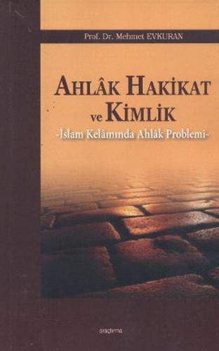 Ahlak Hakikat ve Kimlik İslam Kelamında Ahlak Problemi