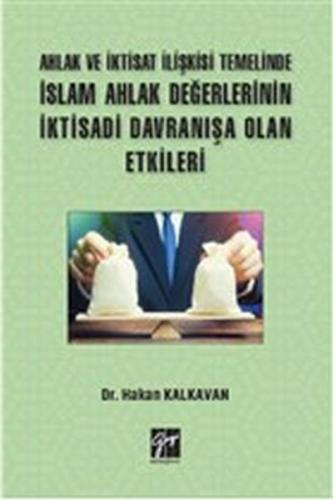 Ahlak ve İktisat İlişkisi Temelinde İslam Ahlak Değerlerinin İktisadi 