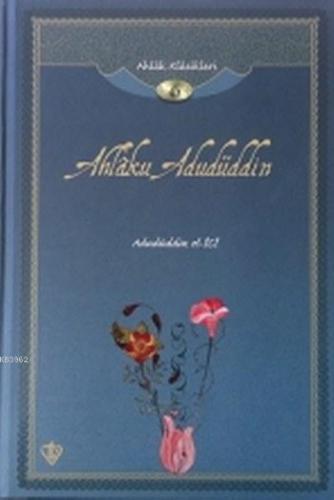 Ahlaku Adudüddin; Ahlak Klasikleri 6