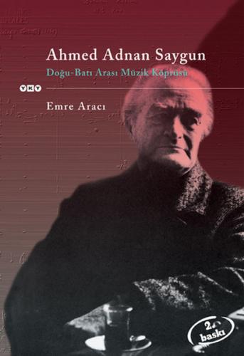 Ahmed Adnan Saygun / Doğu-Batı Arası Müzik Köprüsü