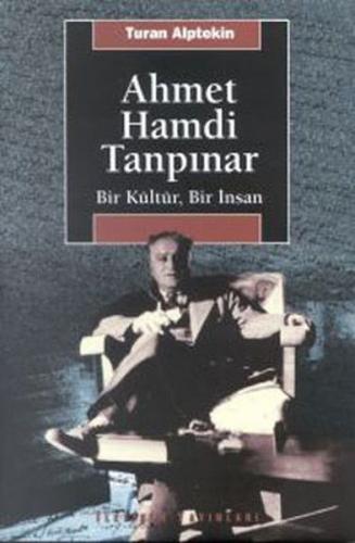 Ahmet Hamdi Tanpınar - Bir Kültür, Bir İnsan