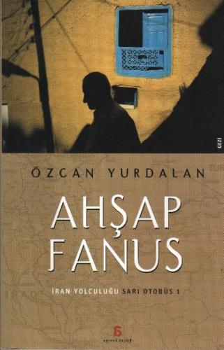 Ahşap Fanus-İran Yolculuğu