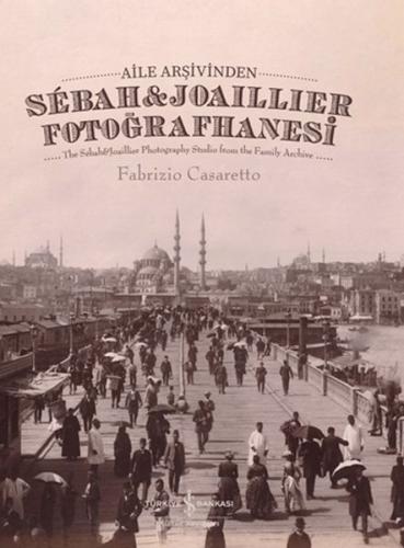 Aile Arşivinden Sébah&Joaıllıer Fotoğrafhanesi