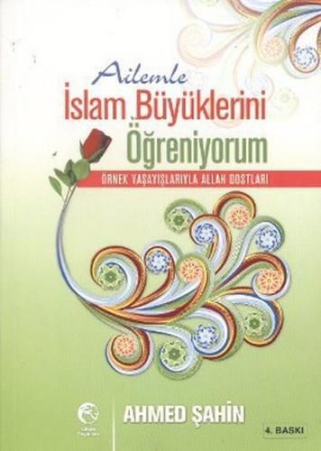 Ailemle İslam Büyüklerini Öğreniyorum Örnek Yaşayışlarıyla Allah Dostl