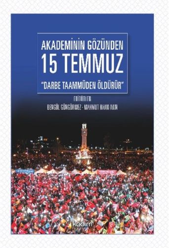 Akademinin Gözünden 15 Temmuz "Darbe Taammüden Öldürür"