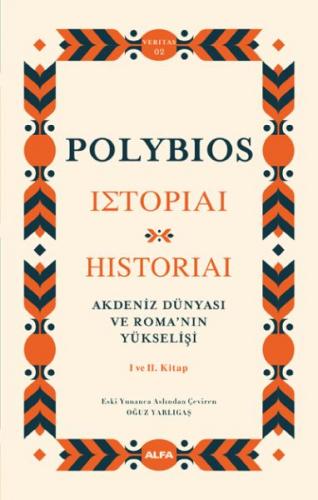 Akdeniz Dünyası ve Roma’nın Yükselişi - Historiai I ve II. Kitap