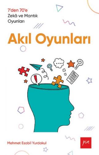 Akıl Oyunları - 7’den 70’e Zekâ ve Mantık Oyunları