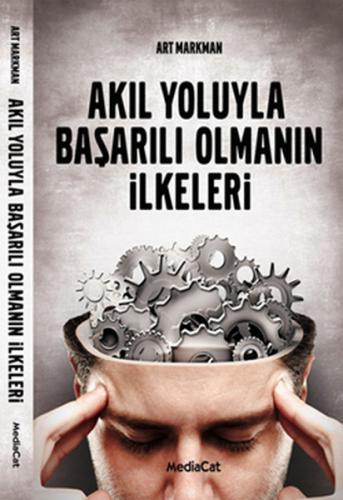 Akıl Yoluyla Başarılı Olmanın İlkeleri