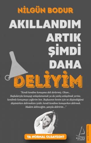 Akıllandım Artık Şimdi Daha Deliyim - Ya Normal Olsaydım?