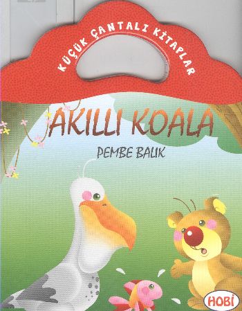 Akıllı Koala-Pembe Balık / Küçük Çantalı Kitaplar