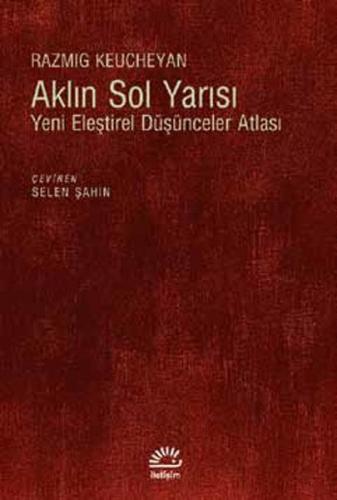 Aklın Sol Yarısı Yeni Eleştirel Düşünceler Atlası