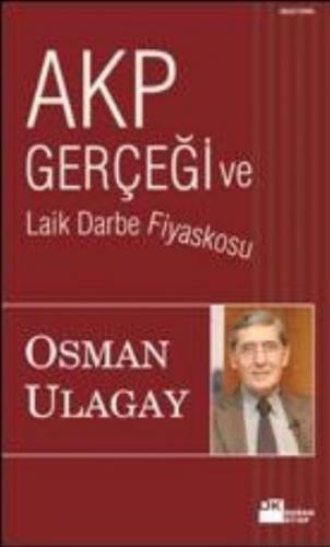 Akp Gerçeği ve Laik Darbe Fiyaskosu