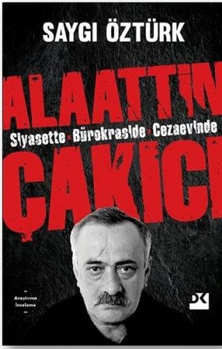 Alaattin Çakıcı - Siyasette Bürokraside Cezaevinde